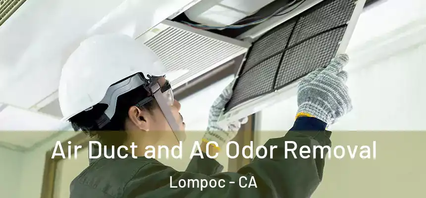  Air Duct and AC Odor Removal Lompoc - CA
