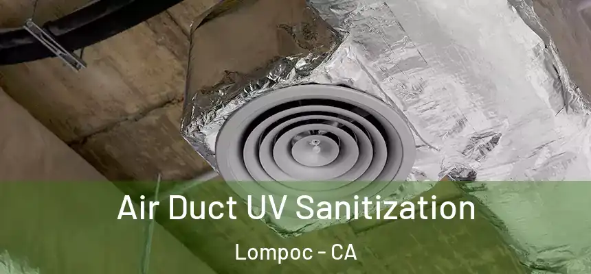  Air Duct UV Sanitization Lompoc - CA