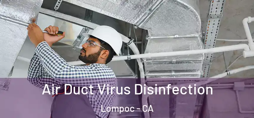  Air Duct Virus Disinfection Lompoc - CA