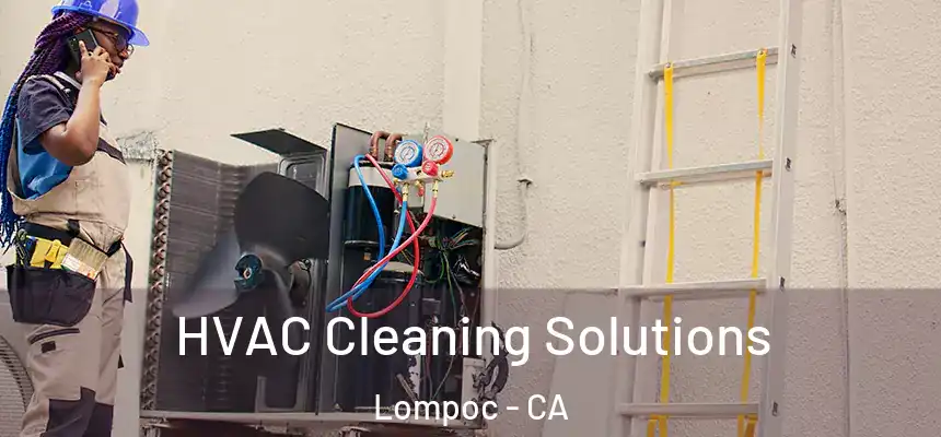  HVAC Cleaning Solutions Lompoc - CA
