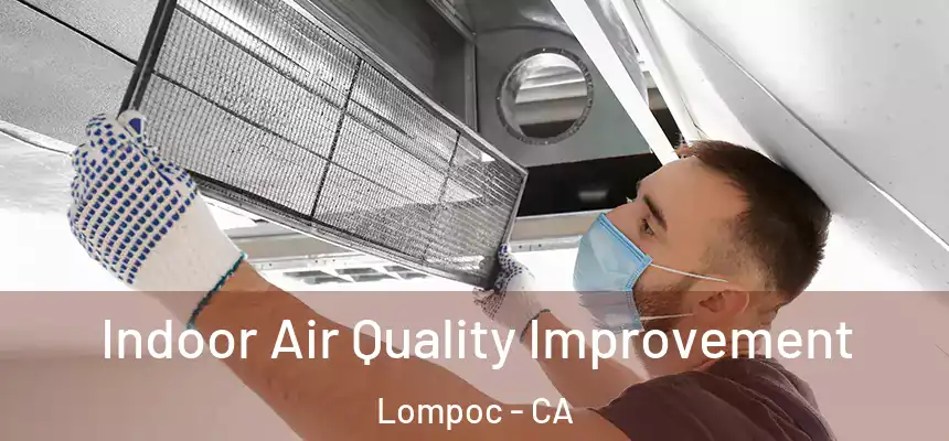  Indoor Air Quality Improvement Lompoc - CA