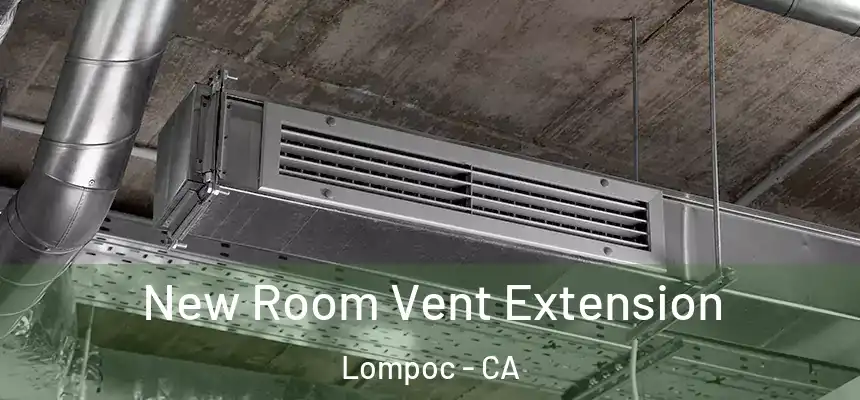  New Room Vent Extension Lompoc - CA