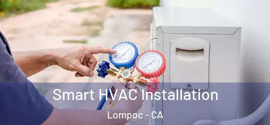  Smart HVAC Installation Lompoc - CA