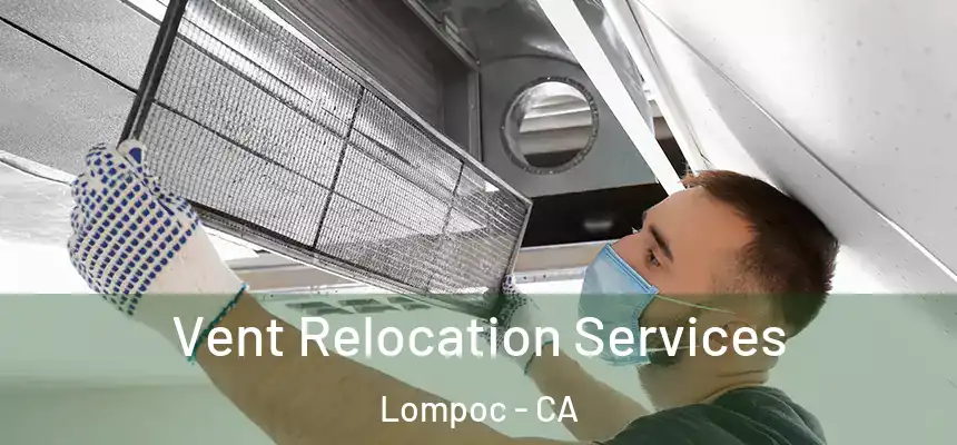  Vent Relocation Services Lompoc - CA